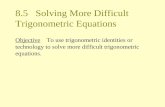 8.5 Solving More Difficult Trigonometric Equations
