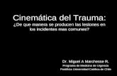 Cinemática del Trauma: ¿De que manera se producen las lesiones en los incidentes mas comunes? Dr. Miguel A Marchesse R. Programa de Medicina de Urgencia.
