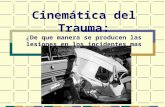 Cinemática del Trauma: ¿De que manera se producen las lesiones en los incidentes mas comunes?