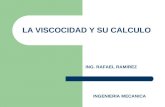 LA VISCOCIDAD Y SU CALCULO INGENIERIA MECANICA ING. RAFAEL RAMIREZ.