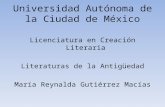 Universidad Autónoma de la Ciudad de México Licenciatura en Creación Literaria Literaturas de la Antigüedad María Reynalda Gutiérrez Macías.