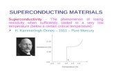 SUPERCONDUCTING MATERIALS Superconductivity - The phenomenon of losing resistivity when sufficiently cooled to a very low temperature (below a certain