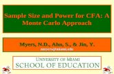 1 Sample Size and Power for CFA: A Monte Carlo Approach Myers, N.D., Ahn, S., & Jin, Y. nmyers@miami.edu.