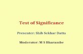 Test of Significance Presenter: Shib Sekhar Datta Moderator: M S Bharambe.