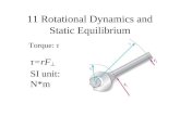 11 Rotational Dynamics and Static Equilibrium Torque: τ τ=rF SI unit: N*m.