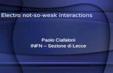 Electro not-so-weak interactions Paolo Ciafaloni INFN â€“ Sezione di Lecce