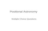 Positional Astronomy Multiple Choice Questions. Test Question Does this quiz work? A.Yes B.No
