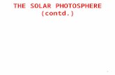 THE SOLAR PHOTOSPHERE (contd.) 1. The Suns effective and surface temperature Suns effective temperature is a measure of the Suns radiation coming from.