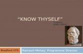 KNOW THYSELF Ramesh Mehay, Programme Director Σωκράτης 469BC-399 BC Bradford VTS.