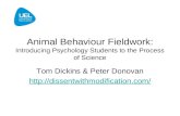 Animal Behaviour Fieldwork: Introducing Psychology Students to the Process of Science Tom Dickins & Peter Donovan