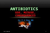 Dr.T.V.Rao MD ANTIBIOTICS USE, MISUSE, CONSEQUENCES DR.T.V.RAO MD 1.