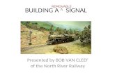 REMOVABLE BUILDING A Λ SIGNAL Presented by BOB VAN CLEEF of the North River Railway.