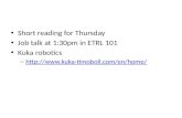Short reading for Thursday Job talk at 1:30pm in ETRL 101 Kuka robotics –