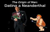 The Origin of Man: Dating a Neanderthal Dating Techniques: AMS Carbon Dating Decay Law: N(t)=N 0 (e λ t ) Previous Technique –Larger Sample –Measure.