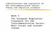 Liberalisation and regulation in the telecommunication sector: Theory and empirical evidence Week 4 The European Regulatory Framework for the Telecommunication.