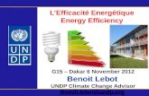 LEfficacité Energétique Energy Efficiency G15 – Dakar 6 November 2012 Benoit Lebot UNDP Climate Change Advisor Benoit.lebot@undp.org.