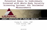 Potential Doses to Individuals Screened with Whole-Body Security Screening Systems: OSL Dosimeter Measurements Craig R. Jones, CHP Fran Szrom, CHP UNCLASSIFIED.