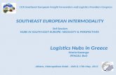 Logistics Hubs in Greece Maria Kazanga IFFAG&L BoD Athens, Metropolitan Hotel, 16th & 17th May, 2013 11th Southeast European Freight Forwarders and Logistics.