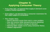 Chapter 5: Applying Consumer Theory From chap 2&3, we learned that supply & demand curves yield a market equilibrium. From chap 4, we learned that a consumer.