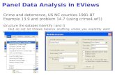 Panel Data Analysis in EViews Crime and deterrence, US NC counties 1981-87 Example 13.9 and problem 14.7 (using crime4.wf1) structure the databes (identify.