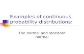 Examples of continuous probability distributions: The normal and standard normal.