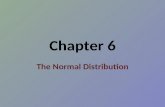 Chapter 6 The Normal Distribution Normal Distributions Bell Curve Area under entire curve = 1 or 100% Mean = Median – This means the curve is symmetric.