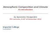 By Apostolos Voulgarakis PG Lectures, 9-10 th of December 2012 Atmospheric Composition and Climate An Introduction.