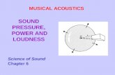 SOUND PRESSURE, POWER AND LOUDNESS MUSICAL ACOUSTICS Science of Sound Chapter 6
