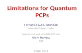 Limitations for Quantum PCPs Fernando G.S.L. Brandão University College London Based on joint work arXiv:1310.0017 with Aram Harrow MIT CEQIP 2014.