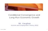 Conditional Convergence and Long-Run Economic Growth Mr. Vaughan Income and Employment Theory (402) Updated: 2/23/091