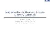 Magnetoelectric Random Access Memory (MeRAM) Shaodi Wang NanoCAD Group, UCLA Puneet Gupta (puneet@ee.ucla.edu) 1.