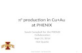 Π 0 production in Cu+Au at PHENIX Sarah Campbell for the PHENIX Collaboration Sept 23, 2014 Hot Quarks Sarah Campbell -- Hot Quarks 20141.
