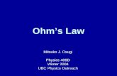 Ohm’s Law Mitsuko J. Osugi Physics 409D Winter 2004 UBC Physics Outreach.