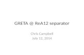 GRETA @ ReA12 separator Chris Campbell July 12, 2014.
