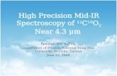 High Precision Mid-IR Spectroscopy of 12 C 16 O 2 Near 4.3 μm Speaker: Wei-Jo Ting Department of Physics, National Tsing Hua University, Hsinchu, Taiwan.