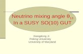 Neutrino mixing angle θ 13 In a SUSY SO(10) GUT Xiangdong Ji Peking University University of Maryland.