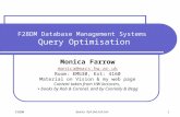 F28DM Query Optimization 1 F28DM Database Management Systems Query Optimisation Monica Farrow monica@macs.hw.ac.uk Room: EMG30, Ext: 4160 Material on Vision