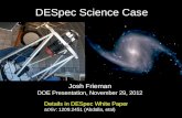 DESpec Science Case Josh Frieman DOE Presentation, November 29, 2012 Details in DESpec White Paper arXiv: 1209.2451 (Abdalla, etal)