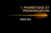 I. PHONÉTIQUE ET PRONONCIATION FREN 301 LEÇON 2 PRONONCIATION DU "E" ACCENT LES SONS [e] et [ε]
