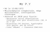 Mr P.Y Né le 15/06/1972 Microcéphalie congénitale, méga dolichocôlon, constipation chronique. Adressé en 2010 pour Pyurie: – Découverte vessie rétentioniste.