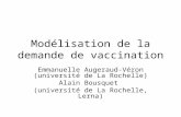 Modélisation de la demande de vaccination Emmanuelle Augeraud-Véron (université de La Rochelle) Alain Bousquet (université de La Rochelle, Lerna)