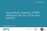 1 / 38 Acquisition capteur CMOS (Mimosa 26) en μTCA pour QAPIVI Loup Balleyguier DAQ QAPIVI 14/11/13