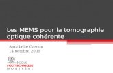 Les MEMS pour la tomographie optique cohérente Annabelle Gascon 14 octobre 2009.
