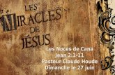 Les Noces de Cana Jean 2.1-11 Pasteur Claude Houde Dimanche le 27 juin.