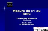 1 Mesure du au RHIC Mesure du J/  au RHIC Catherine Silvestre CEA Saclay Etretat 2007 19 Septembre 2007