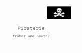 Piraterie früher und heute?. Ein öffentlich rechtlicher Fernsehkommentator empörte sich : Piraten gehören ins Kino, aber gefälligst nicht ins 21. Jahrhundert!