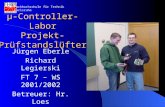 Μ-Controller-Labor Projekt- Prüfstandslüfter Jürgen Eberle Richard Legierski FT 7 – WS 2001/2002 Betreuer: Hr. Loes Fachhochschule für Technik Karlsruhe.