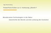 Ingo Rechenberg PowerPoint-Folien zur 2. Vorlesung Bionik I Wundersame Technologien in der Natur Geschichte der Bionik und die Leistung der Evolution