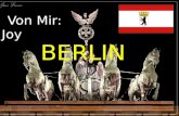 Von Mir: Joy. Ich heie Sie willkommen in Berlin!!! Berlin ist eine der tollsten St¤dte in Europa. Es gibt viele wundersch¶ne historsche Orte in Berlin