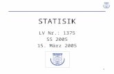 1 STATISIK LV Nr.: 1375 SS 2005 15. März 2005. 2 Konfidenzintervall Ausgehend von dem Ergebnis einer Stichprobe wird ein Intervall angegeben, in dem der.